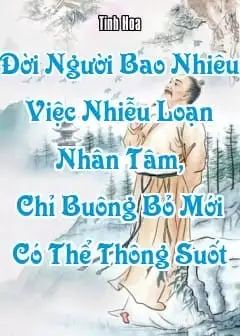 Đời Người Bao Nhiêu Việc Nhiễu Loạn Nhân Tâm, Chỉ Buông Bỏ Mới Có Thể Thông Suốt