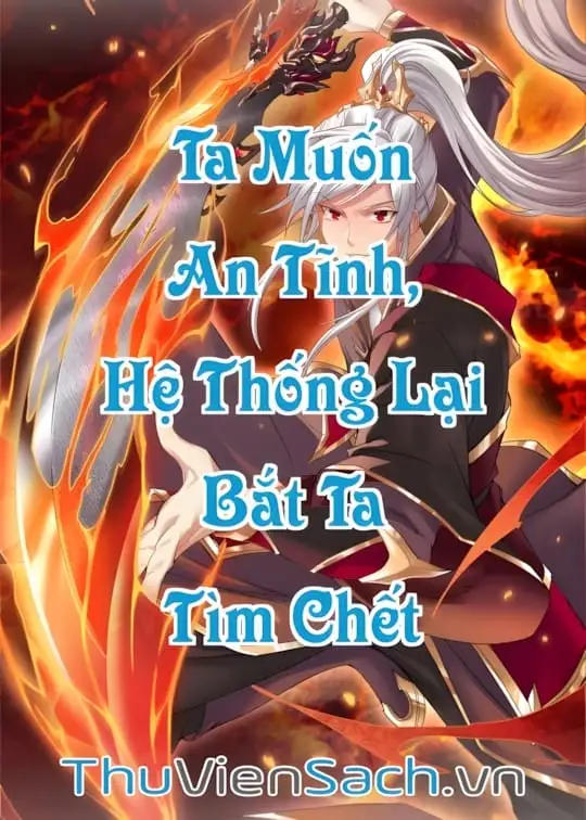 Ảnh bìa sách Ta Muốn An Tĩnh, Hệ Thống Lại Bắt Ta Tìm Chết