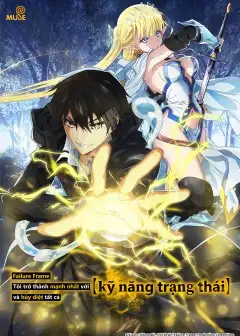 Failure Frame: Tôi Trở Thành Mạnh Nhất Với “Kỹ Năng Trạng Thái” Và Hủy Diệt Tất Cả